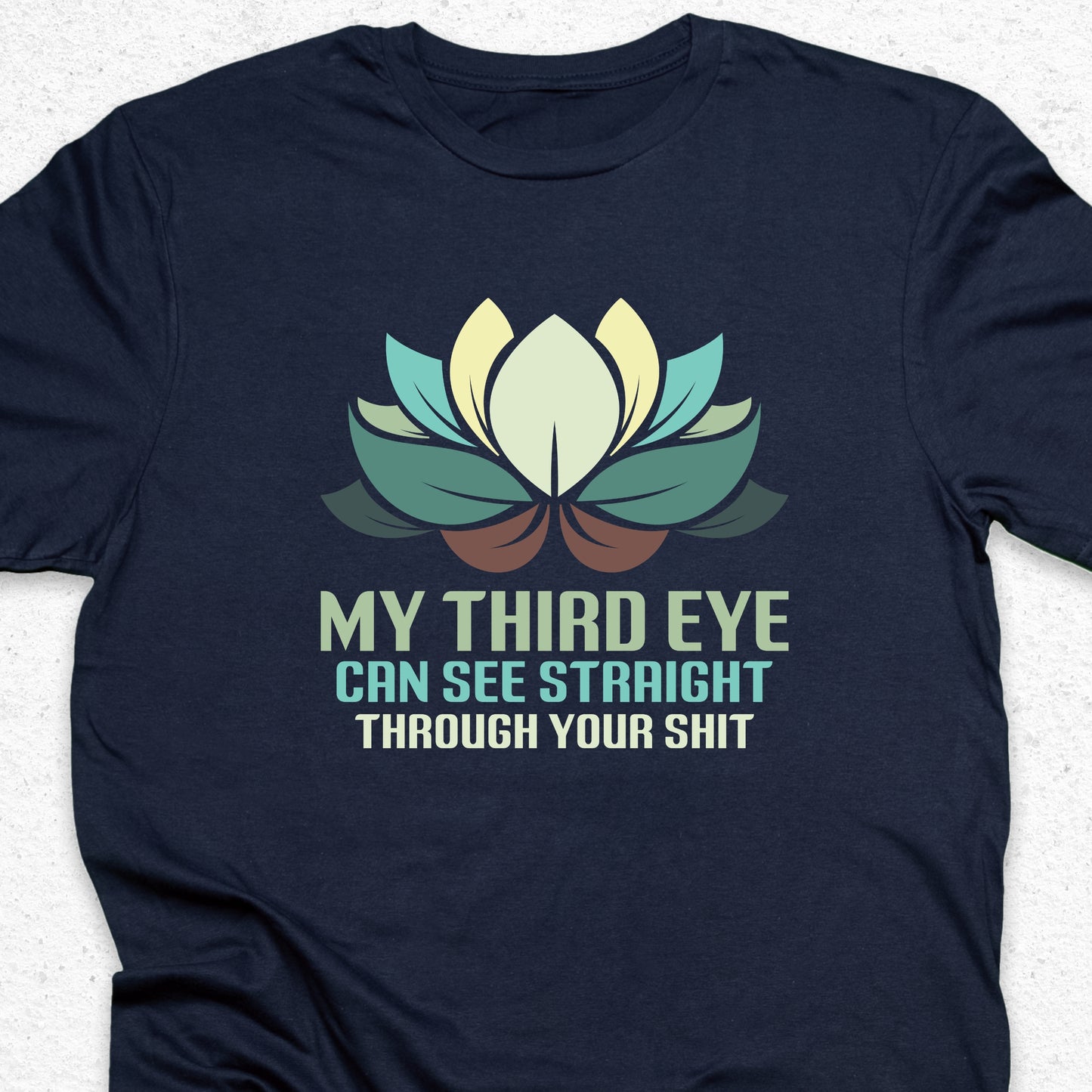 My Third Eye Can See Through Your Shit T-Shirt – Funny Spiritual Tee, Yoga Humor Shirt, Sarcastic Zen Gift