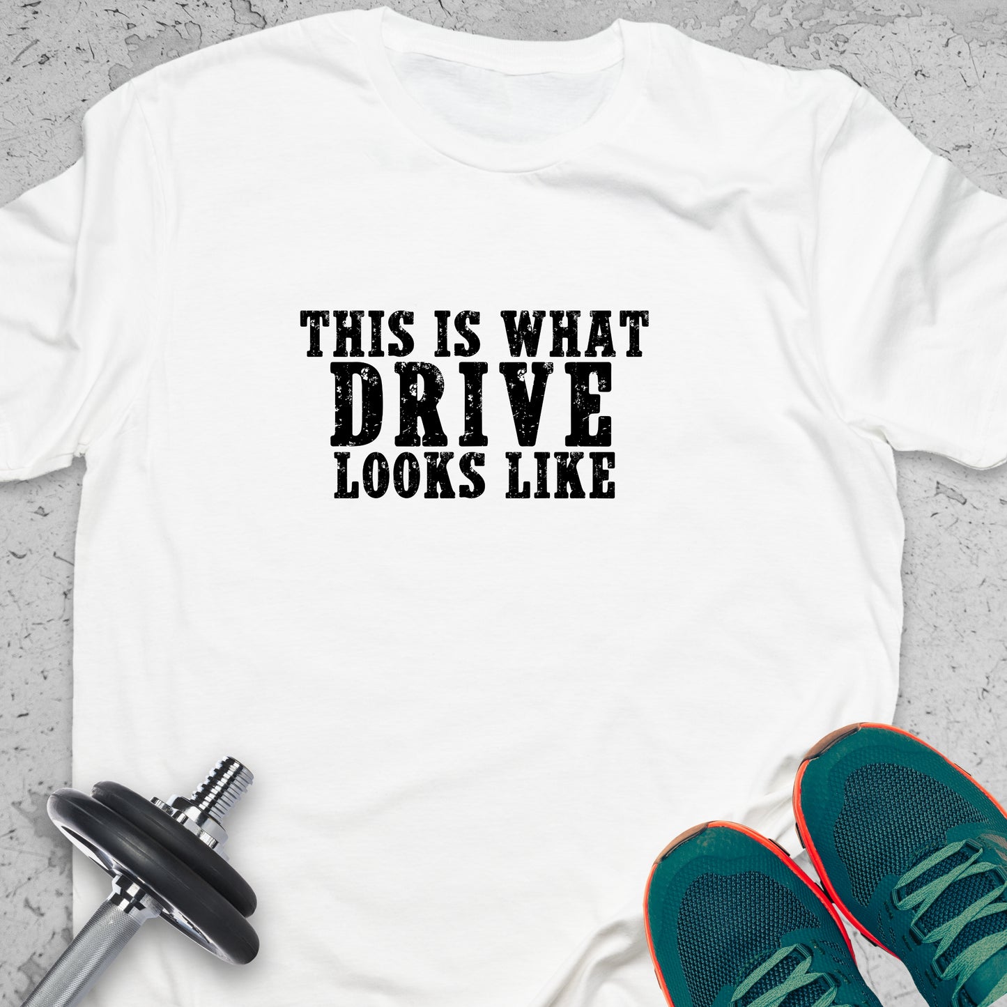 This Is What Drive Looks Like T-Shirt – Motivational Gym Tee, Fitness Mindset Shirt, Workout Apparel