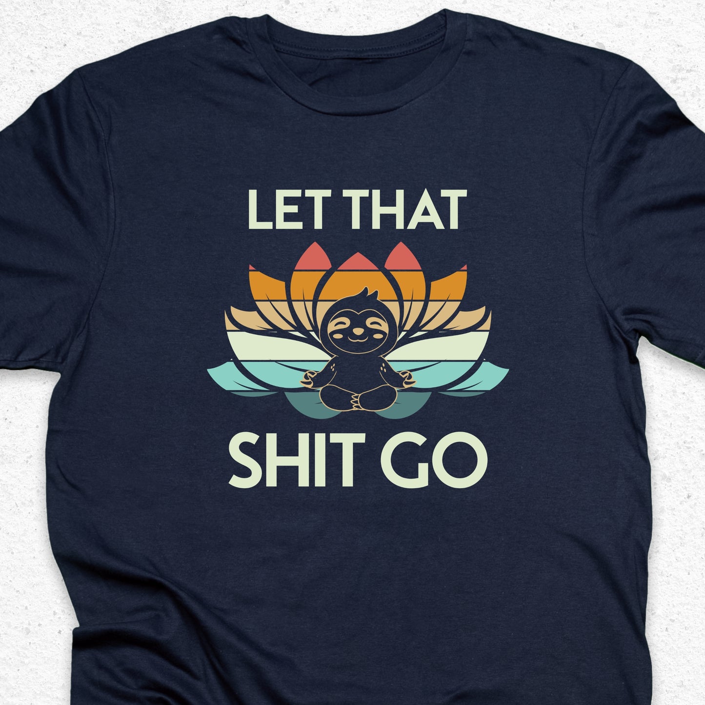 Let That Shit Go Sloth T-Shirt – Funny Yoga Tee, Meditation Shirt, Zen Humor Gift, Relaxation Tee