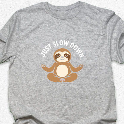 Just Slow Down Sloth T-Shirt – Cute Meditation Tee, Relaxation Shirt, Funny Calm Down Gift