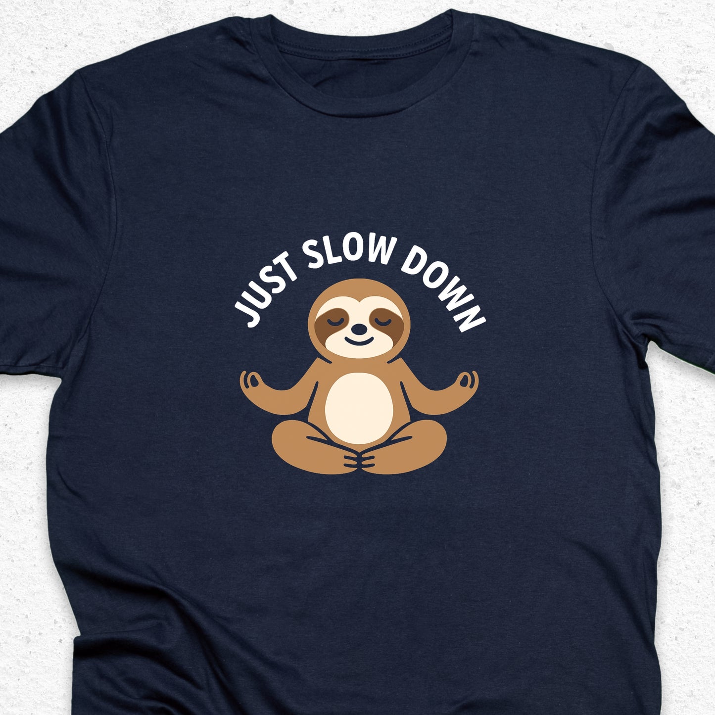 Just Slow Down Sloth T-Shirt – Cute Meditation Tee, Relaxation Shirt, Funny Calm Down Gift