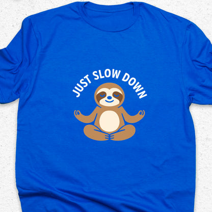 Just Slow Down Sloth T-Shirt – Cute Meditation Tee, Relaxation Shirt, Funny Calm Down Gift
