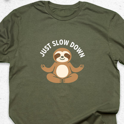 Just Slow Down Sloth T-Shirt – Cute Meditation Tee, Relaxation Shirt, Funny Calm Down Gift