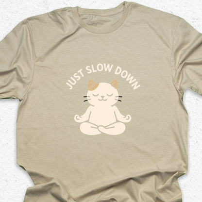 Just Slow Down Cat T-Shirt – Cute Meditation Tee, Relaxation Shirt, Funny Calm Down Gift