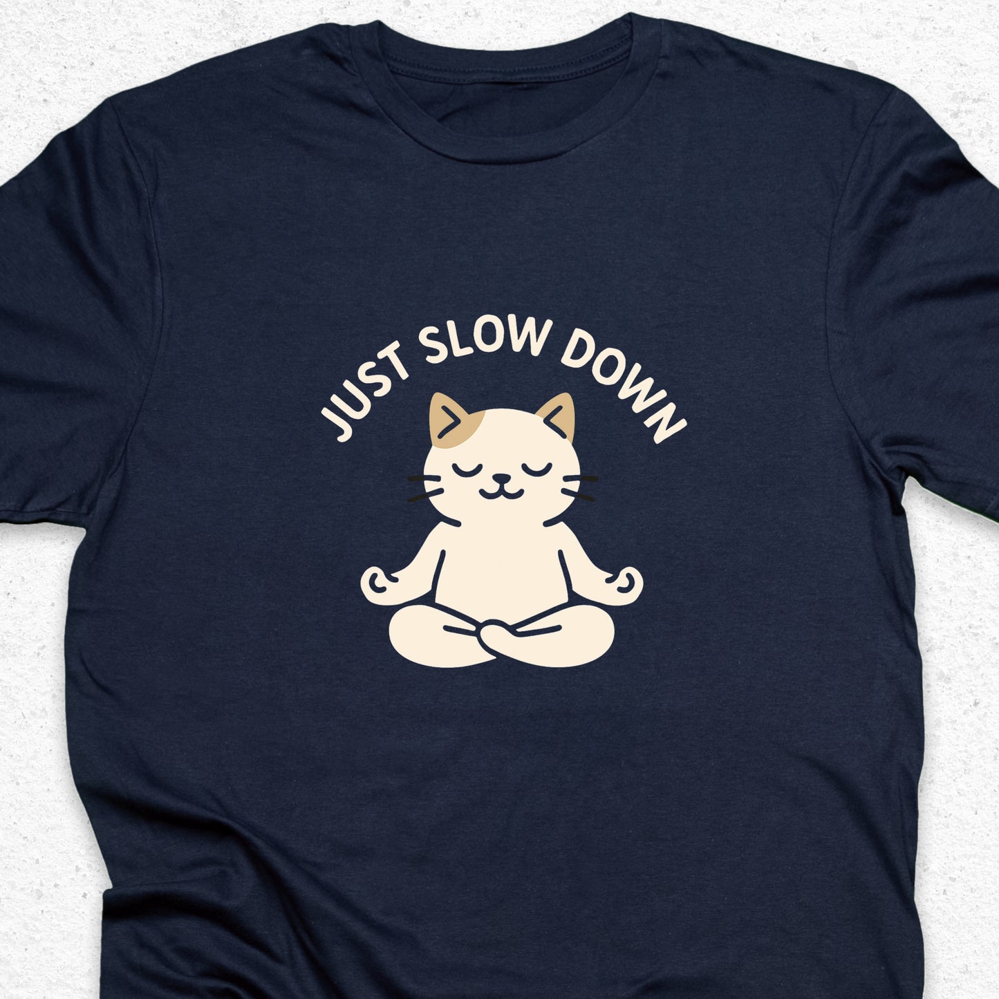 Just Slow Down Cat T-Shirt – Cute Meditation Tee, Relaxation Shirt, Funny Calm Down Gift
