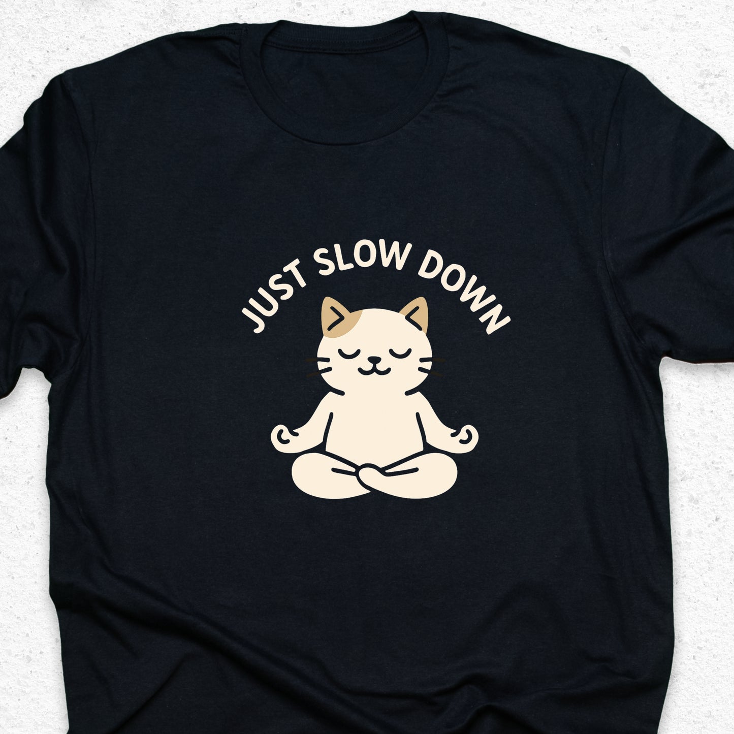 Just Slow Down Cat T-Shirt – Cute Meditation Tee, Relaxation Shirt, Funny Calm Down Gift