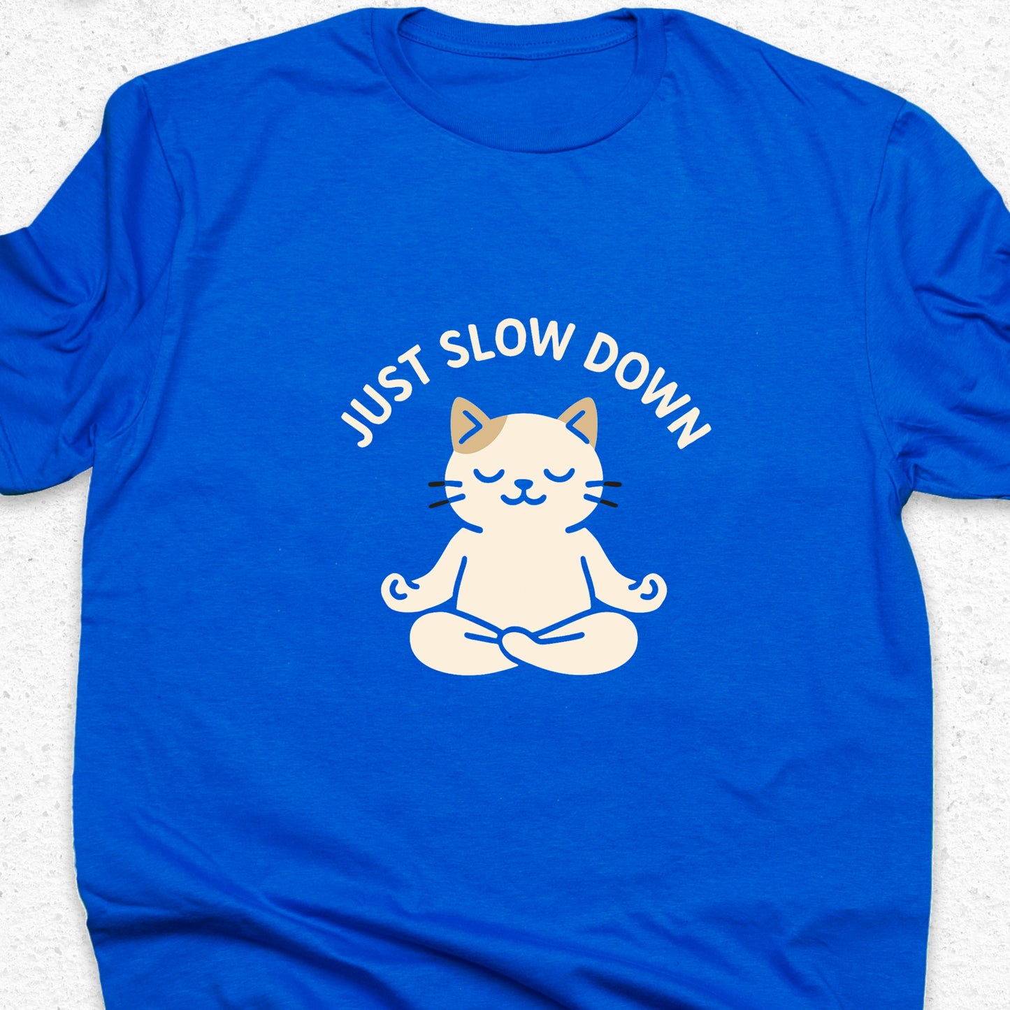 Just Slow Down Cat T-Shirt – Cute Meditation Tee, Relaxation Shirt, Funny Calm Down Gift