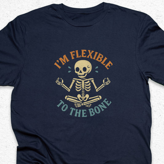 I’m Flexible To The Bone T-Shirt – Funny Yoga Skeleton Tee, Fitness Humor Shirt, Stretching Pun Apparel