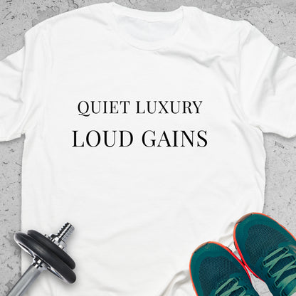 Quiet Luxury Loud Gains T-Shirt – Minimalist Gym Tee, Aesthetic Fitness Shirt, Motivational Apparel
