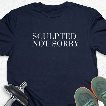 Sculpted Not Sorry T-Shirt – Minimalist Gym Tee, Bold Fitness Shirt, Aesthetic Workout Apparel