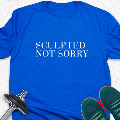 Sculpted Not Sorry T-Shirt – Minimalist Gym Tee, Bold Fitness Shirt, Aesthetic Workout Apparel