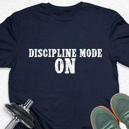 Discipline Mode On T-Shirt – Motivational Gym Tee, Fitness Workout Shirt, Training Mindset Apparel