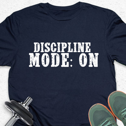 Discipline Mode On T-Shirt – Motivational Gym Tee, Fitness Workout Shirt, Training Mindset Apparel