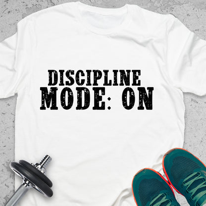 Discipline Mode On T-Shirt – Motivational Gym Tee, Fitness Workout Shirt, Training Mindset Apparel