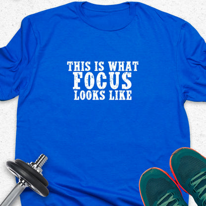 This Is What Focus Looks Like T-Shirt – Motivational Gym Tee, Fitness Mindset Shirt, Workout Apparel