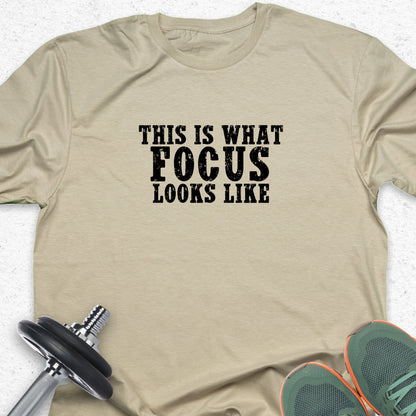 This Is What Focus Looks Like T-Shirt – Motivational Gym Tee, Fitness Mindset Shirt, Workout Apparel