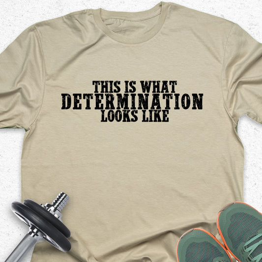 This Is What Determination Looks Like T-Shirt – Motivational Gym Tee, Fitness Mindset Shirt
