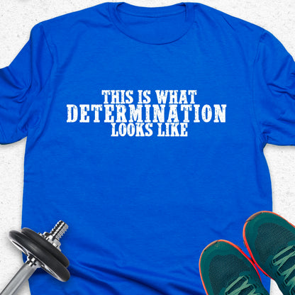 This Is What Determination Looks Like T-Shirt – Motivational Gym Tee, Fitness Mindset Shirt