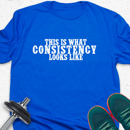 This Is What Consistency Looks Like T-Shirt – Motivational Gym Tee, Fitness Discipline Shirt