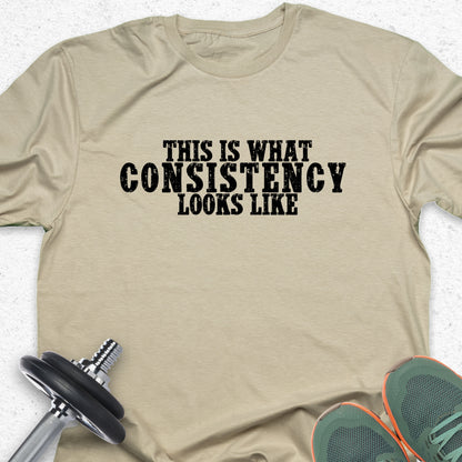 This Is What Consistency Looks Like T-Shirt – Motivational Gym Tee, Fitness Discipline Shirt