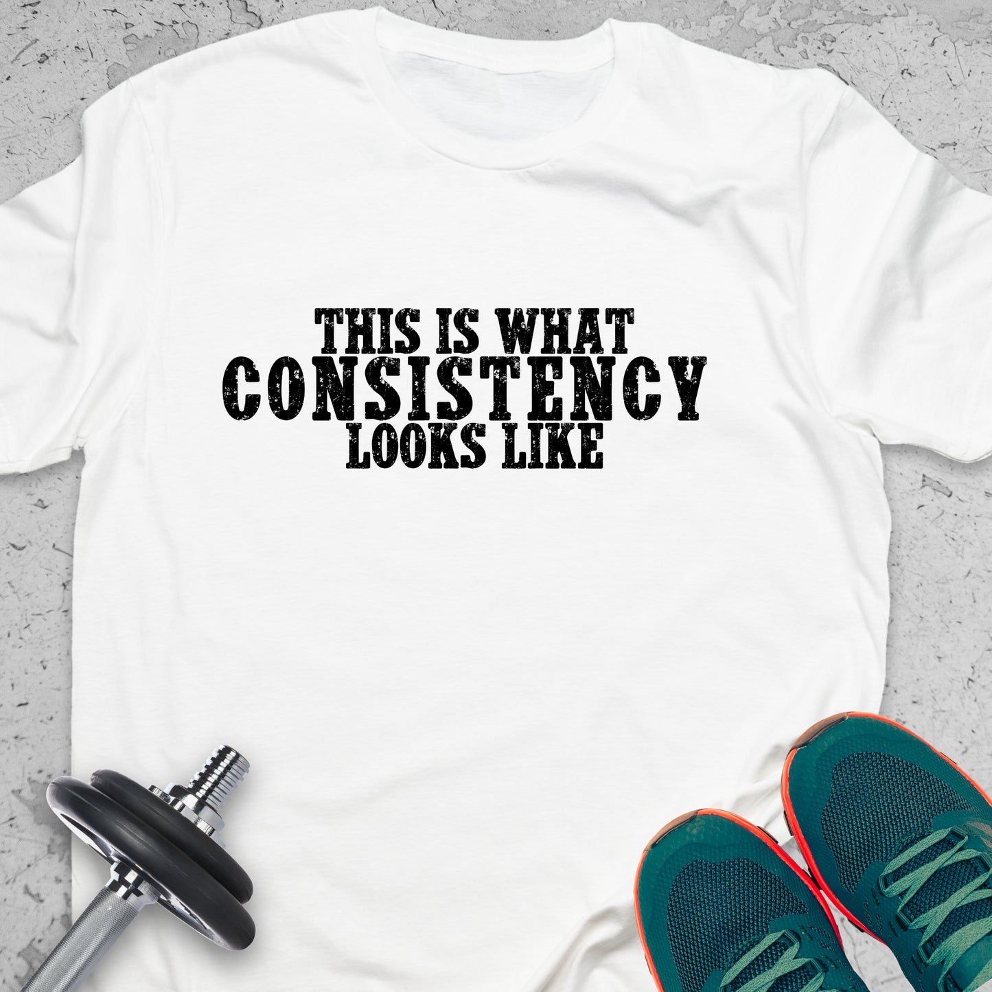 This Is What Consistency Looks Like T-Shirt – Motivational Gym Tee, Fitness Discipline Shirt