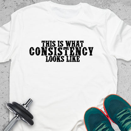 This Is What Consistency Looks Like T-Shirt – Motivational Gym Tee, Fitness Discipline Shirt