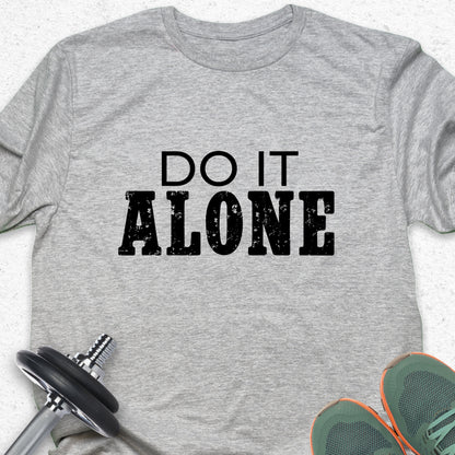 Do It Alone T-Shirt – Bold Motivational Gym Tee, Independent Mindset Fitness Shirt