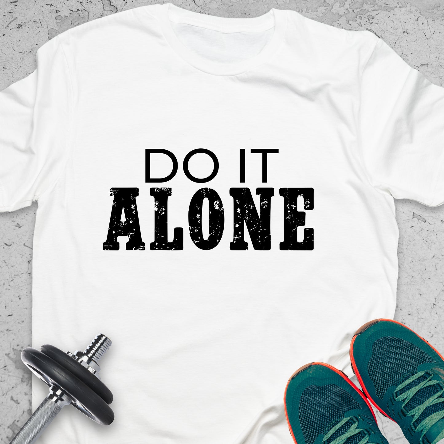Do It Alone T-Shirt – Bold Motivational Gym Tee, Independent Mindset Fitness Shirt