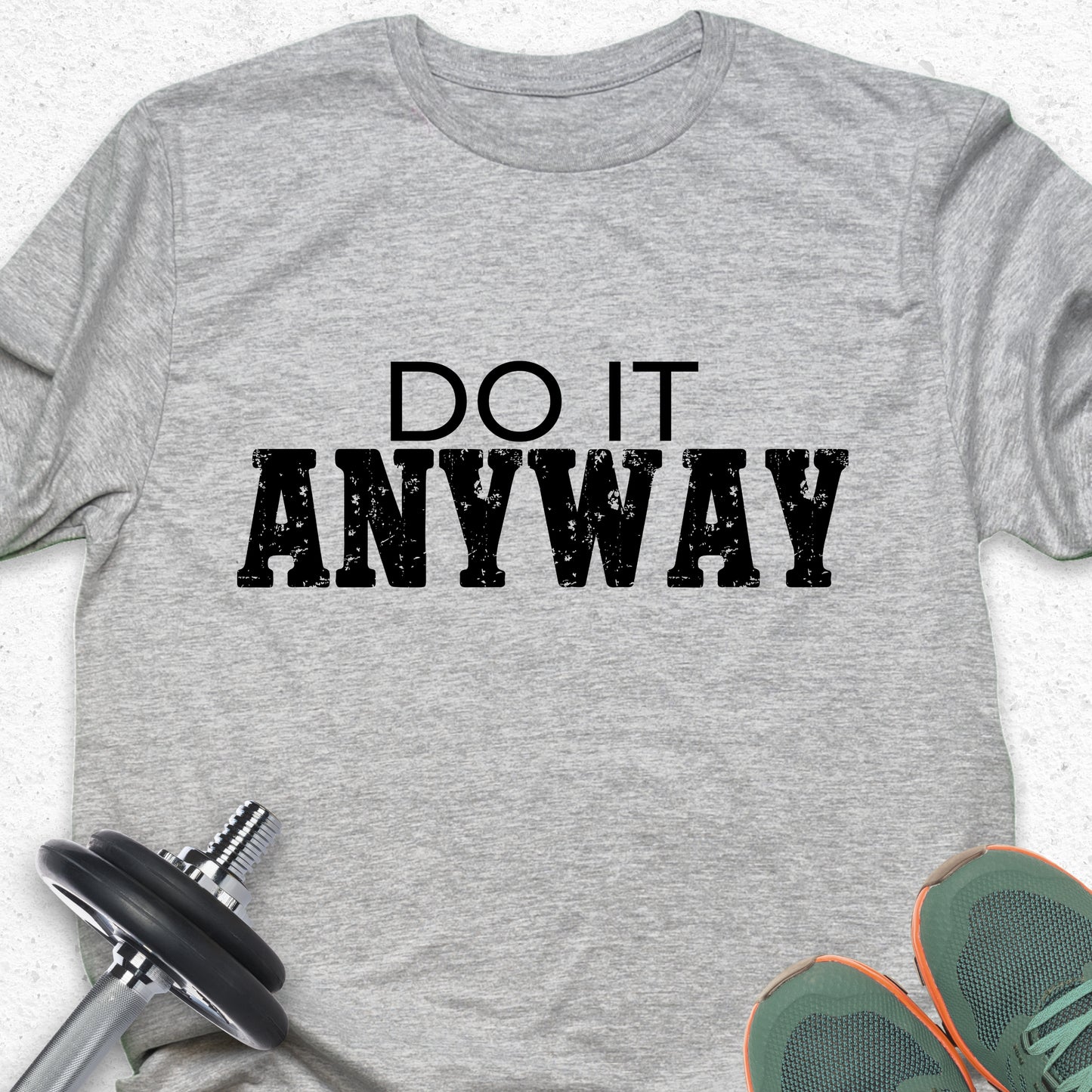 Do It Anyway T-Shirt – Bold Motivational Gym Tee, No Excuses Fitness Shirt