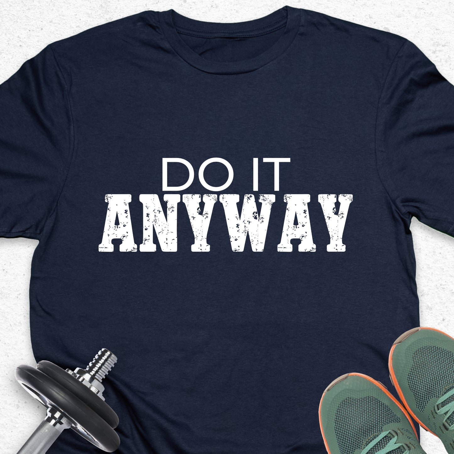 Do It Anyway T-Shirt – Bold Motivational Gym Tee, No Excuses Fitness Shirt