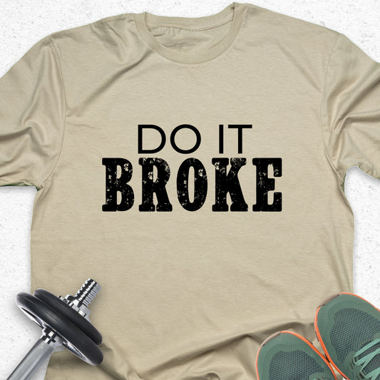 Do It Broke T-Shirt – Hustle Mindset Tee, Motivational Grind Shirt