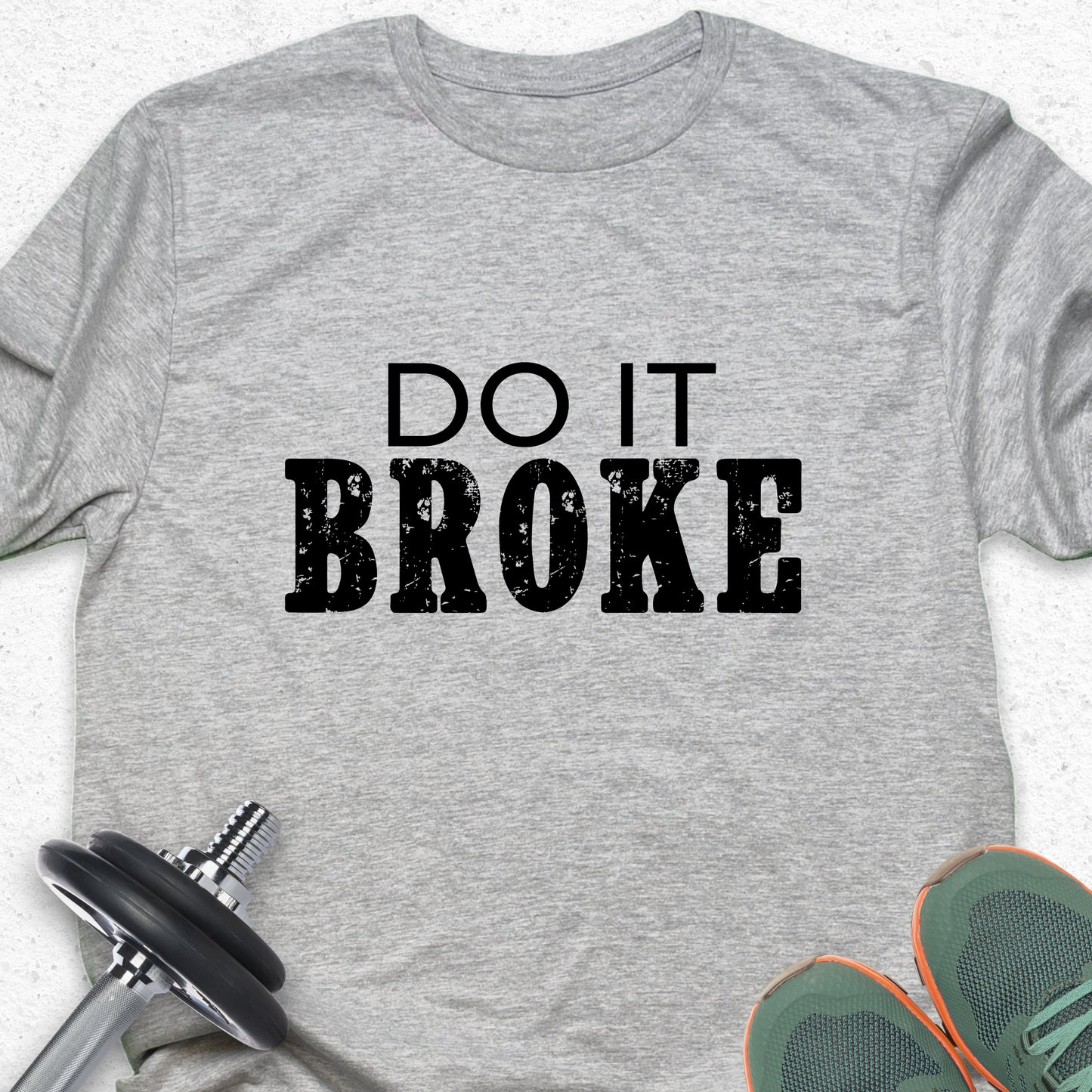 Do It Broke T-Shirt – Hustle Mindset Tee, Motivational Grind Shirt