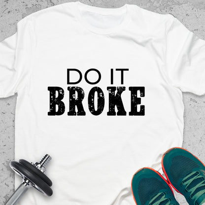 Do It Broke T-Shirt – Hustle Mindset Tee, Motivational Grind Shirt