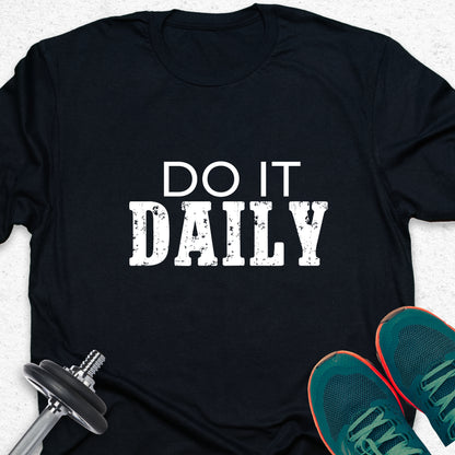 Do It Daily T-Shirt – Consistency Motivational Tee, Discipline Grind Shirt