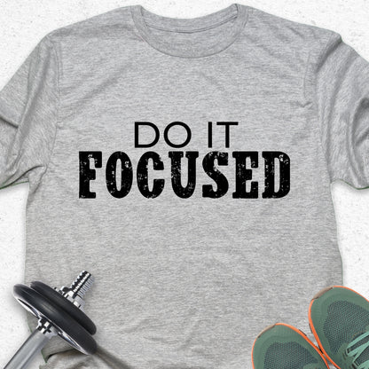 Do It Focused T-Shirt – Focus Mindset Tee, Discipline Motivation Shirt