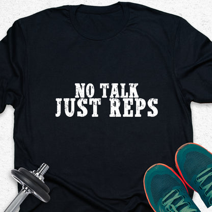 No Talk Just Reps T-Shirt – Gym Motivation Tee, Hardcore Training Shirt