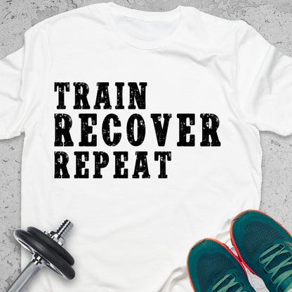 Train Recover Repeat T-Shirt – Fitness Motivation Gym Tee, Motivational Fitness Quote T-Shirt — Inspirational Workout Tee