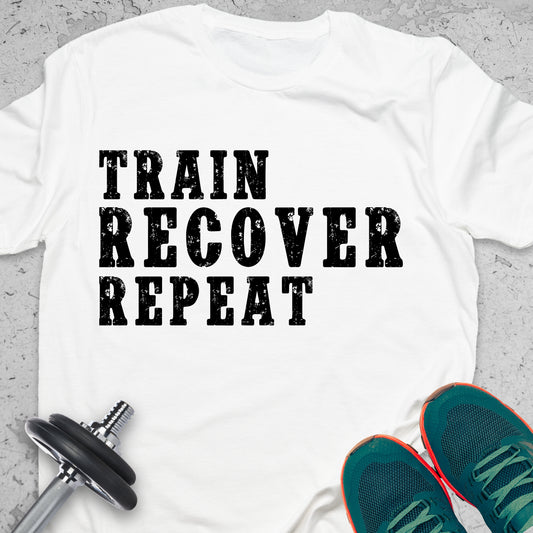 Train Recover Repeat T-Shirt – Fitness Motivation Gym Tee, Motivational Fitness Quote T-Shirt — Inspirational Workout Tee