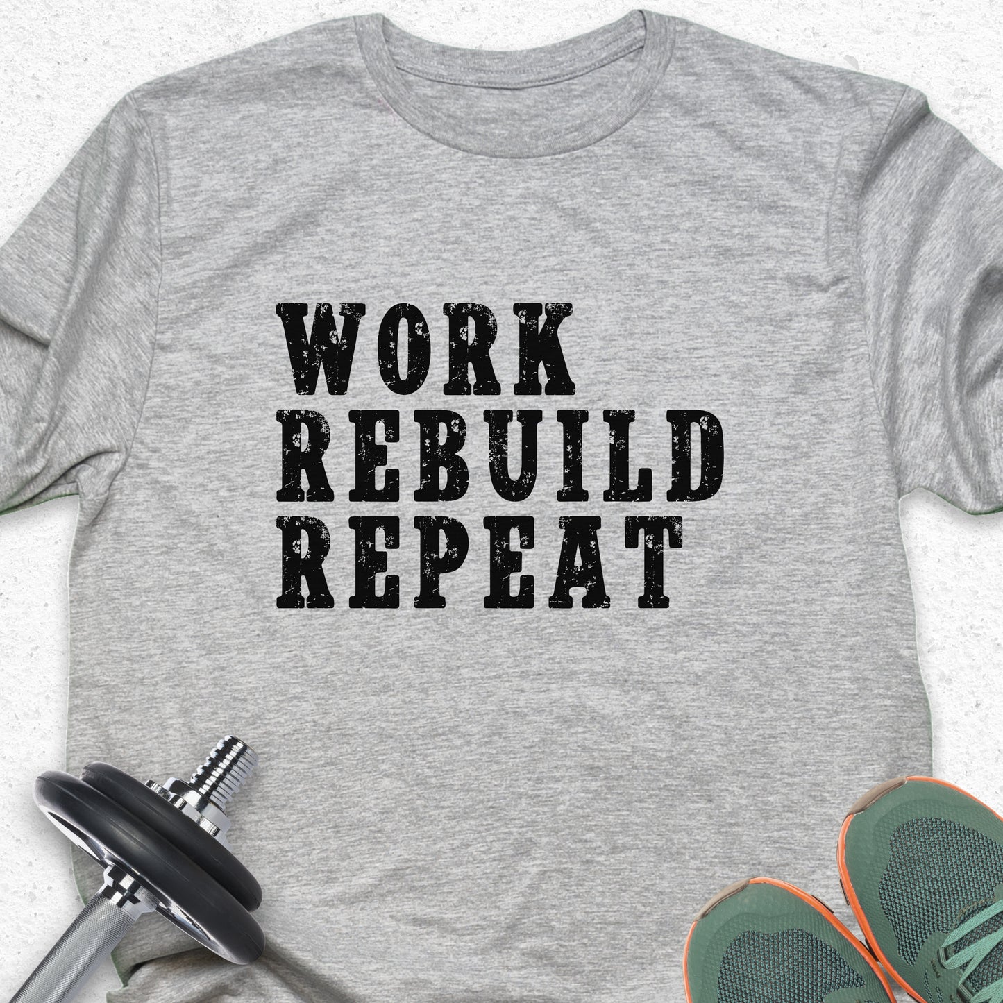 Work Rebuild Repeat T-Shirt – Motivational Fitness Gym Tee — Inspirational Workout Tee