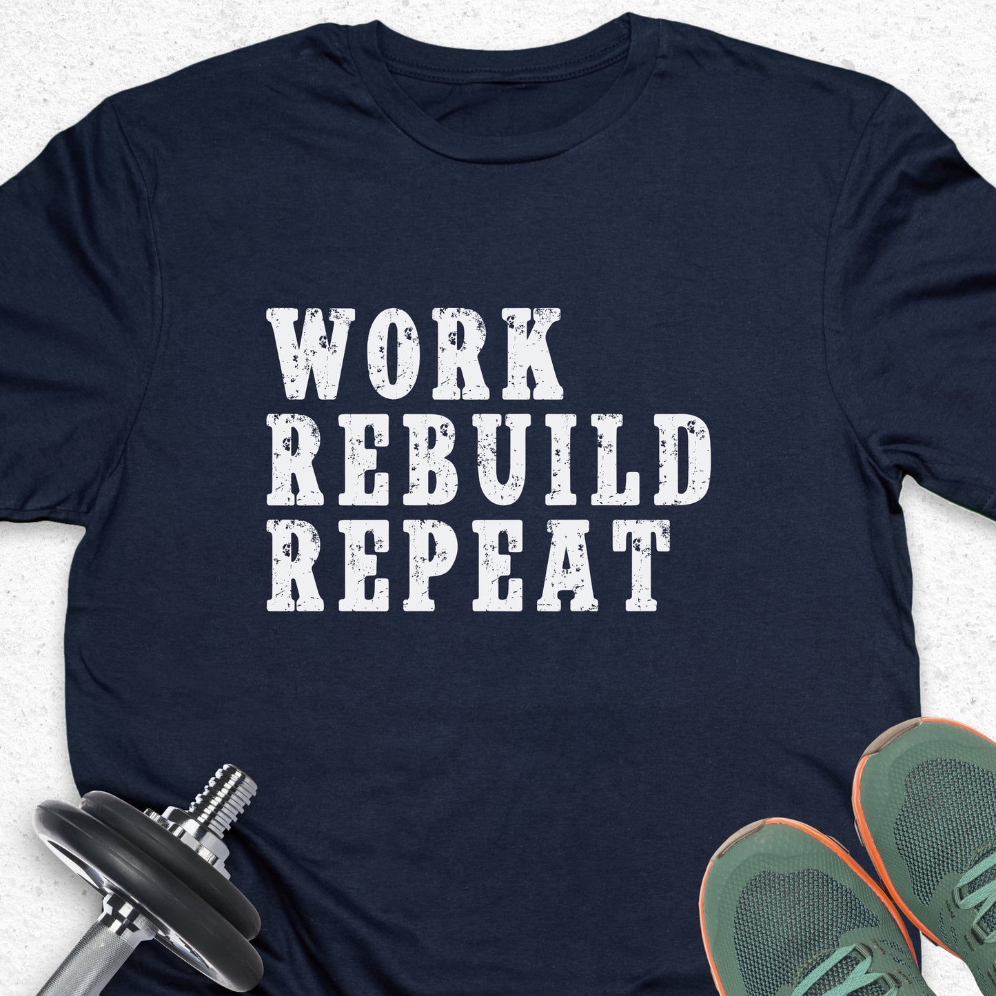 Work Rebuild Repeat T-Shirt – Motivational Fitness Gym Tee — Inspirational Workout Tee