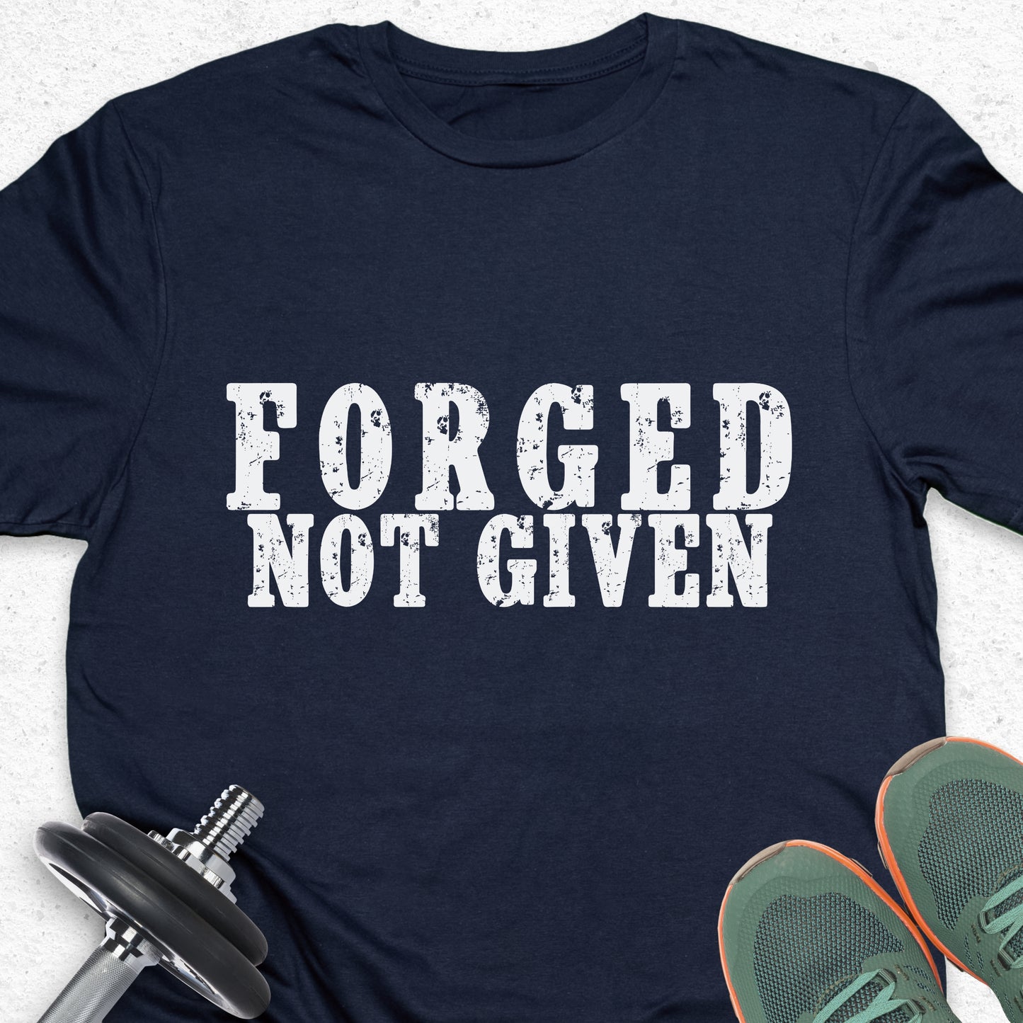Forged Not Given T-Shirt – Strength & Discipline Gym Motivation Tee
