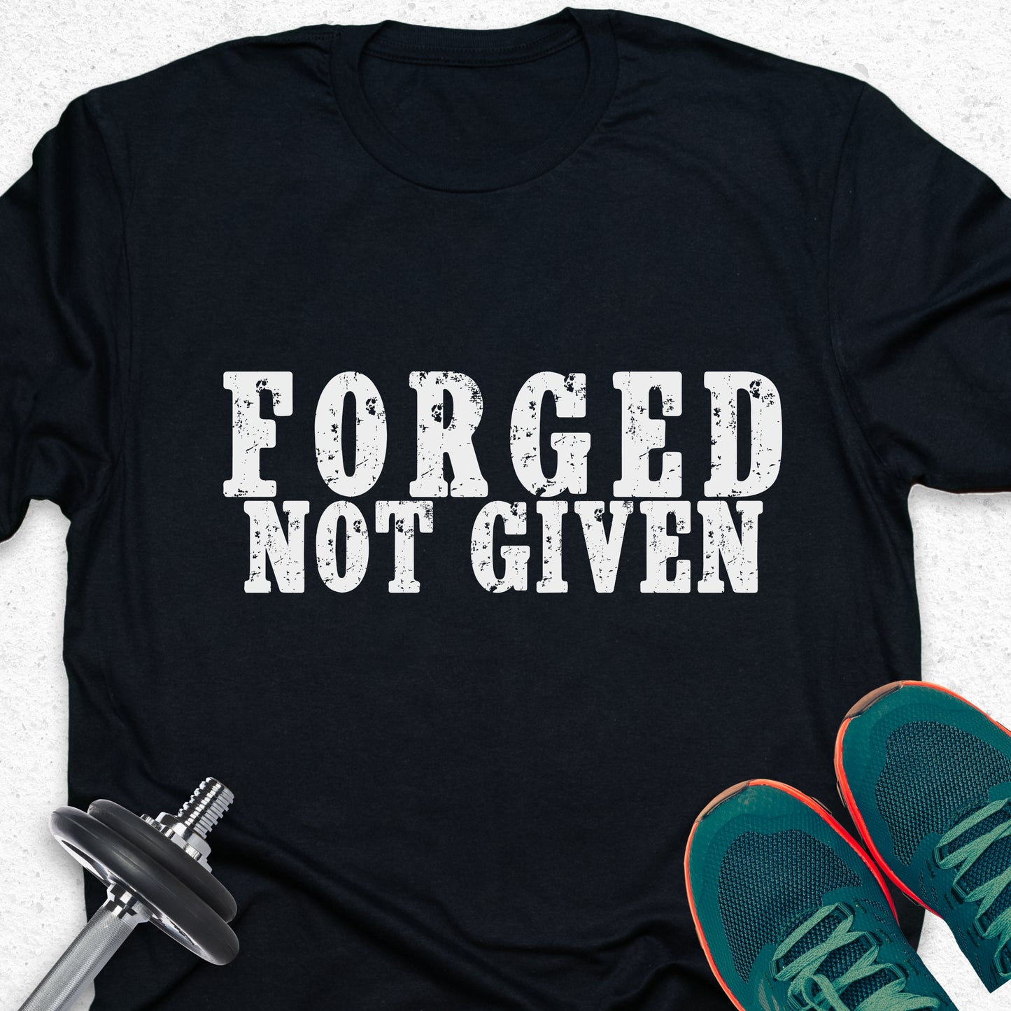 Forged Not Given T-Shirt – Strength & Discipline Gym Motivation Tee