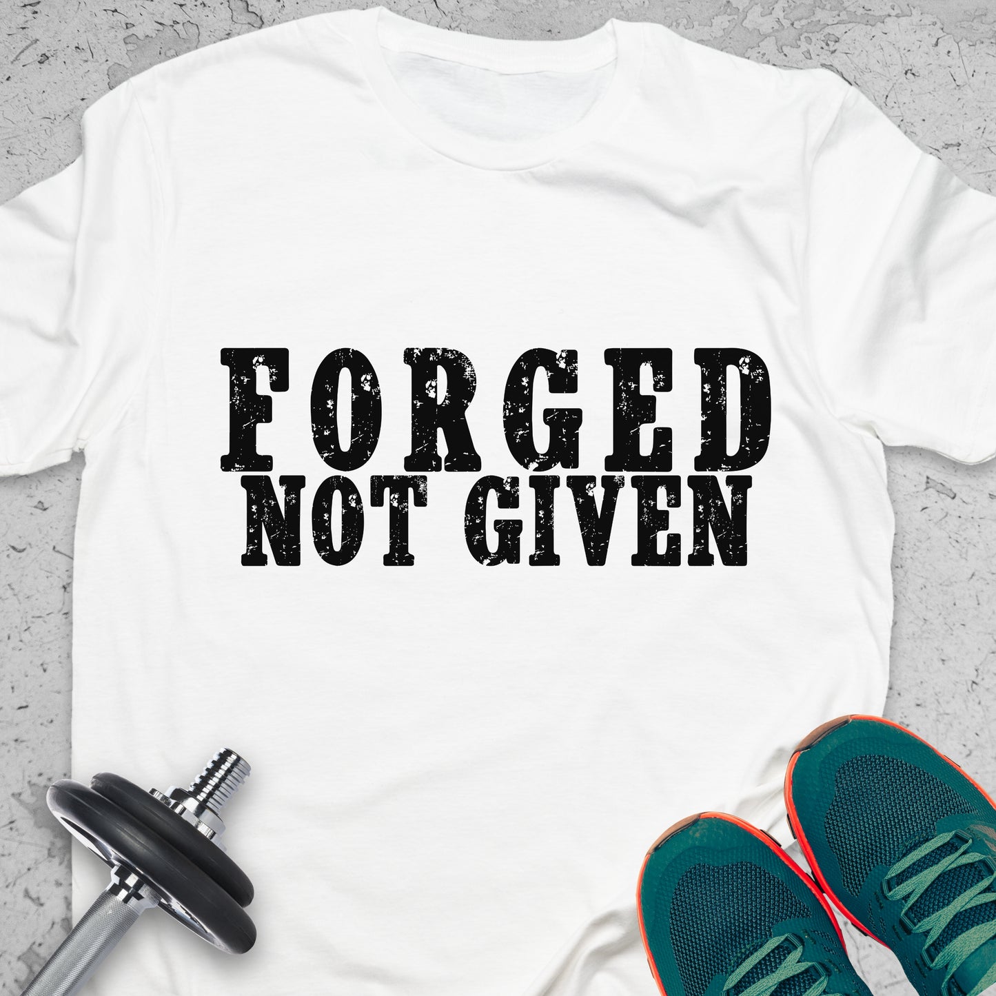 Forged Not Given T-Shirt – Strength & Discipline Gym Motivation Tee