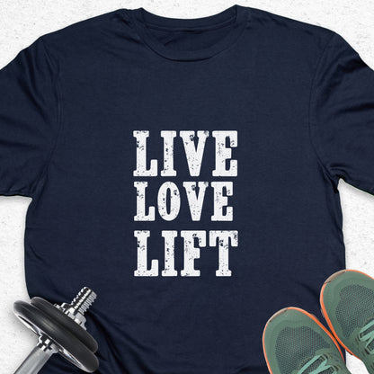 Live Love Lift T-Shirt – Fitness Lifestyle Gym Motivation Tee — Inspirational Workout Tee