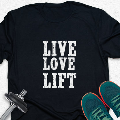 Live Love Lift T-Shirt – Fitness Lifestyle Gym Motivation Tee — Inspirational Workout Tee