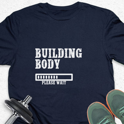 Building Body T-Shirt – Fitness Progress Gym Motivation Tee — Inspirational Workout Tee
