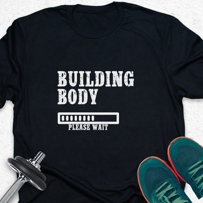 Building Body T-Shirt – Fitness Progress Gym Motivation Tee — Inspirational Workout Tee