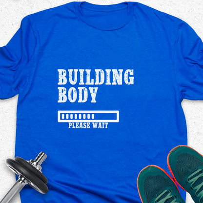 Building Body T-Shirt – Fitness Progress Gym Motivation Tee — Inspirational Workout Tee