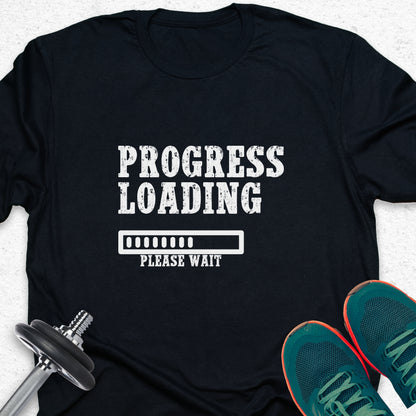 Progress Loading T-Shirt – Gym Motivation Fitness Progress Bar Tee— Inspirational Workout Tee