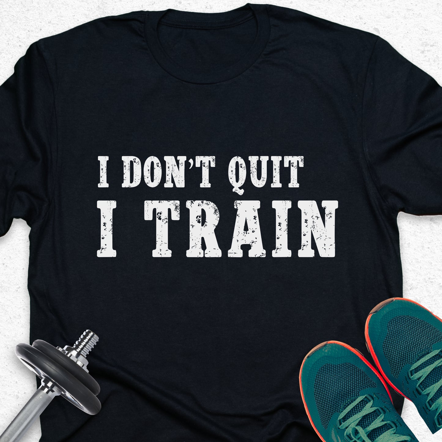 I Don’t Quit I Train T-Shirt – Hardcore Gym Motivation Fitness Tee— Inspirational Workout Tee